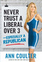 Never Trust a Liberal Over Three?Especially a Republican by Ann Coulter, 9781621571919