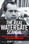 The Real Watergate Scandal (Collusion, Conspiracy, and the Plot That Brought Nixon Down) by Geoff Shepard, 9781621573289