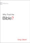 Why Trust the Bible? by Greg Gilbert, 9781433543463