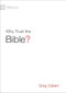 Why Trust the Bible? by Greg Gilbert, 9781433543463