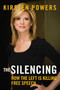 The Silencing (How the Left is Killing Free Speech) by Kirsten Powers, 9781621573708