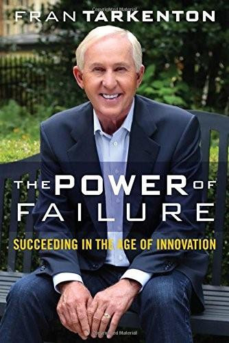 The Power of Failure (Succeeding in the Age of Innovation) by Fran Tarkenton, 9781621574033