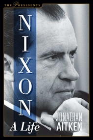 Nixon (A Life) by Jonathan Aitken, 9781621574057