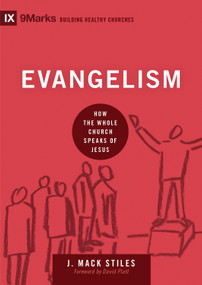 Evangelism (How the Whole Church Speaks of Jesus) by J. Mack Stiles, 9781433544651