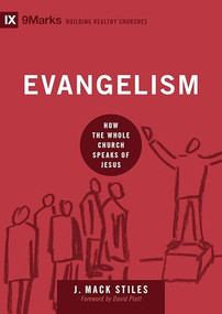Evangelism (How the Whole Church Speaks of Jesus) by J. Mack Stiles, 9781433544651
