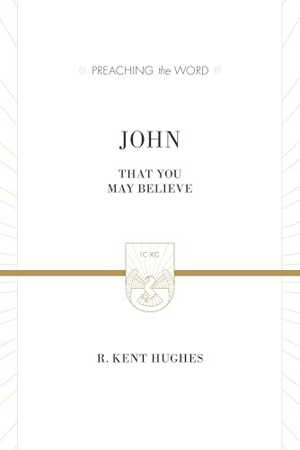 John (That You May Believe) by R. Kent Hughes, 9781433539190