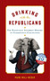 Drinking with the Republicans (The Politically Incorrect History of Conservative Concoctions) by Mark Will-Weber, 9781621574828
