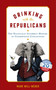 Drinking with the Republicans (The Politically Incorrect History of Conservative Concoctions) by Mark Will-Weber, 9781621574828