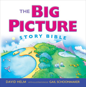 The Big Picture Story Bible (Redesign) - 9781433543111 by David R. Helm, Gail Schoonmaker, 9781433543111
