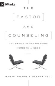 The Pastor and Counseling (The Basics of Shepherding Members in Need) by Jeremy Pierre, Deepak Reju, 9781433545122