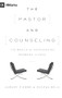 The Pastor and Counseling (The Basics of Shepherding Members in Need) by Jeremy Pierre, Deepak Reju, 9781433545122