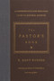 The Pastor's Book (A Comprehensive and Practical Guide to Pastoral Ministry) by R. Kent Hughes, Douglas Sean O'Donnell, 9781433545870