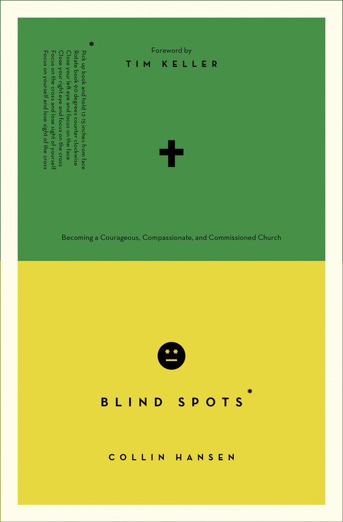 Blind Spots (Becoming a Courageous, Compassionate, and Commissioned Church) by Collin Hansen, Collin Hansen, Timothy Keller, Timothy Keller, 9781433546235
