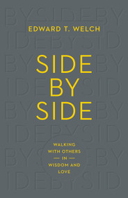 Side by Side (Walking with Others in Wisdom and Love) by Edward T. Welch, 9781433547119