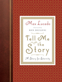 Tell Me the Story (A Story for Eternity (Redesign)) by Max Lucado, Ron DiCianni, 9781433547447
