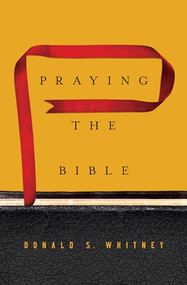 Praying the Bible by Donald S. Whitney, 9781433547843