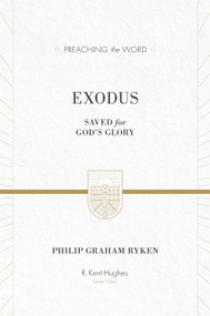 Exodus (Saved for God's Glory) by Philip Graham Ryken, R. Kent Hughes, 9781433548727