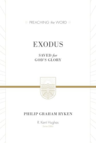 Exodus (Saved for God's Glory) by Philip Graham Ryken, R. Kent Hughes, 9781433548727