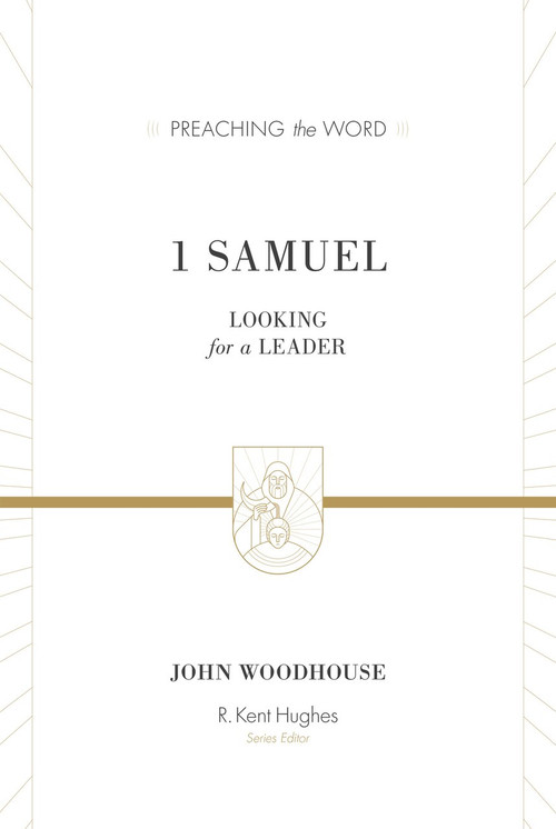 1 Samuel (Redesign) (Looking for a Leader) by John Woodhouse, R. Kent Hughes, 9781433548840