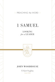 1 Samuel (Looking for a Leader (Redesign)) by John Woodhouse, R. Kent Hughes, 9781433548840