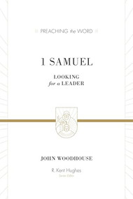 1 Samuel (Looking for a Leader (Redesign)) by John Woodhouse, R. Kent Hughes, 9781433548840