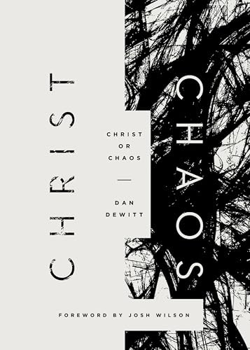 Christ or Chaos by Dan DeWitt, 9781433548963