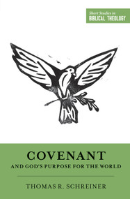 Covenant and God's Purpose for the World by Thomas R. Schreiner, Miles V. Van Pelt, Dane Ortlund, 9781433549991