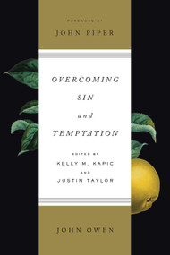 Overcoming Sin and Temptation (Redesign) by John Owen, Kelly M. Kapic, Justin Taylor, 9781433550089
