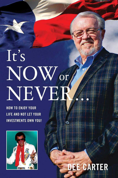 It's Now or Never… (How to Enjoy Your Life and Not Let Your Investments Own You!) by Dee Carter, 9780997544169