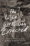 The Life We Never Expected (Hopeful Reflections on the Challenges of Parenting Children with Special Needs) by Andrew Wilson, Rachel Wilson, Russell Moore, 9781433550997