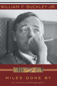 Miles Gone By (A Literary Autobiography) by William F. Buckley, 9780895260048