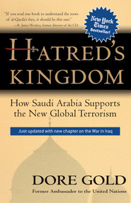 Hatred's Kingdom (How Saudi Arabia Supports the New Global Terrorism) by Dore Gold, 9780895260611