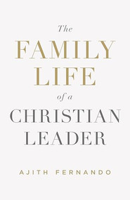The Family Life of a Christian Leader by Ajith Fernando, 9781433552908