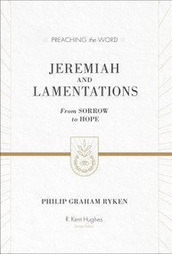 Jeremiah and Lamentations (From Sorrow to Hope) by Philip Graham Ryken, R. Kent Hughes, 9781433548802