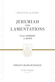 Jeremiah and Lamentations (From Sorrow to Hope) by Philip Graham Ryken, R. Kent Hughes, 9781433548802