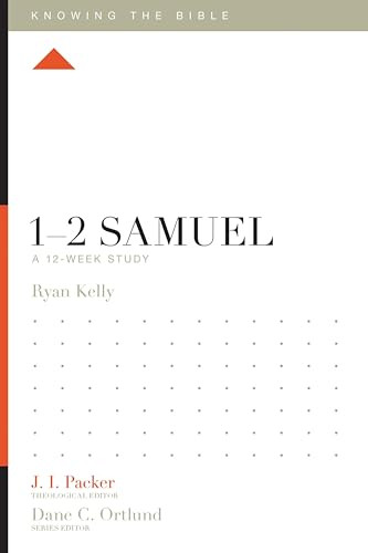 1-2 Samuel (A 12-Week Study) by Ryan Kelly, J. I. Packer, Dane Ortlund, Lane T. Dennis, 9781433553745