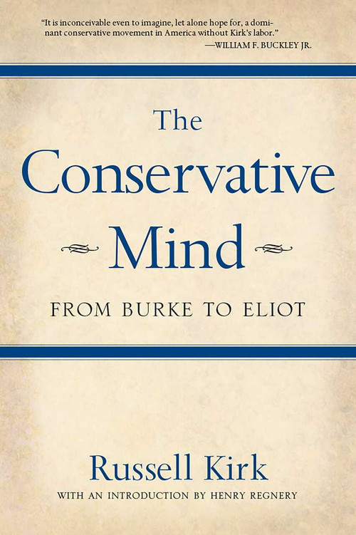 The Conservative Mind (From Burke to Eliot) by Russell Kirk, 9780895261717
