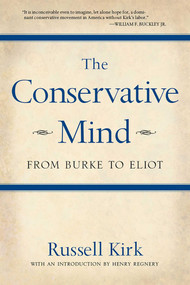 The Conservative Mind (From Burke to Eliot) by Russell Kirk, 9780895261717
