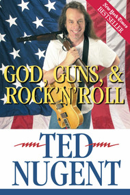 God, Guns & Rock'N'Roll by Ted Nugent, 9780895261731