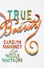 True Beauty (Paperback Edition) by Carolyn Mahaney, Nicole Mahaney Whitacre, 9781433554858