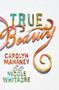 True Beauty (Paperback Edition) by Carolyn Mahaney, Nicole Mahaney Whitacre, 9781433554858