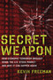 Secret Weapon (How Economic Terrorism Brought Down the U.S. Stock Market and Why It can Happen Again) by Kevin D. Freeman, 9781596987944