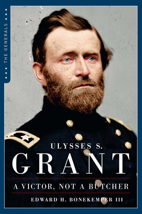 Ulysses S. Grant (A Victor Not a Butcher) by Edward H. Bonekemper, 9781621573036