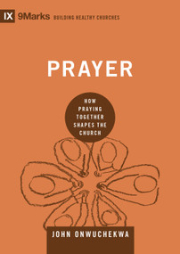 Prayer (How Praying Together Shapes the Church) by John Onwuchekwa, 9781433559471