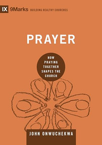 Prayer (How Praying Together Shapes the Church) by John Onwuchekwa, 9781433559471