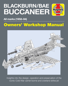 Blackburn/BAE Buccaneer Owners' Workshop Manual (All marks (1958-94) - Insights into the design, operation and preservation of the iconic Cold War carrier-borne and overland strike jet) by Keith Wilson, 9781785211164