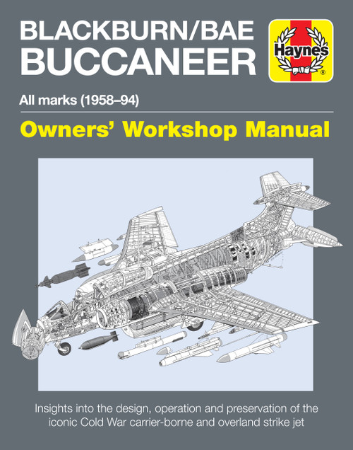 Blackburn/BAE Buccaneer Owners' Workshop Manual (All marks (1958-94) - Insights into the design, operation and preservation of the iconic Cold War carrier-borne and overland strike jet) by Keith Wilson, 9781785211164