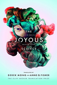 The Joyous Science: Selected Poems of Maxim Amelin by Maxim Amelin, Derek Mong, Anne O. Fisher, 9781945680199