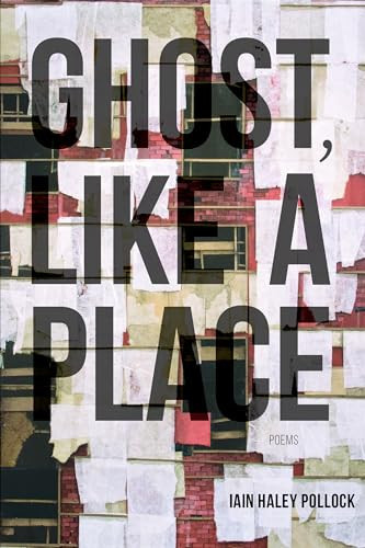 Ghost, like a Place by Iain Haley Pollock, 9781938584954