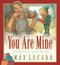 You Are Mine by Max Lucado, Sergio Martinez, Karen Hill, 9781581344295
